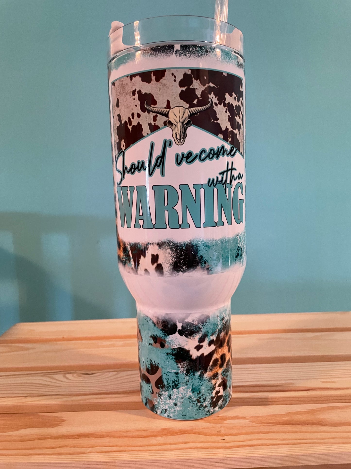 Should've Come With A Warning,
40 oz Tumblers